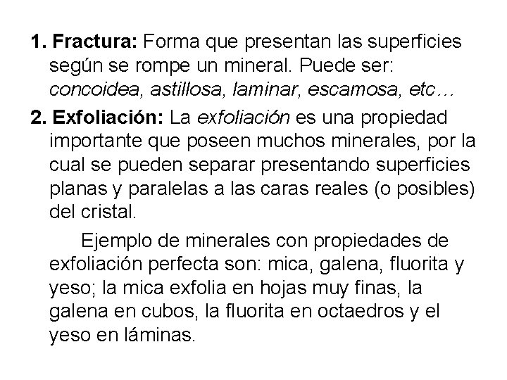 1. Fractura: Forma que presentan las superficies según se rompe un mineral. Puede ser: