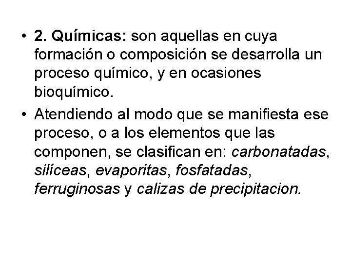  • 2. Químicas: son aquellas en cuya formación o composición se desarrolla un