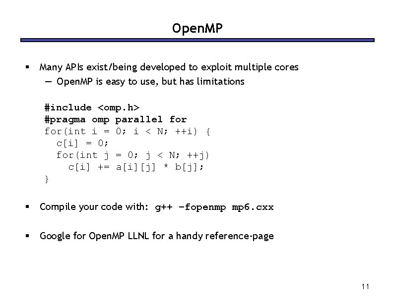 Open. MP § Many APIs exist/being developed to exploit multiple cores — Open. MP