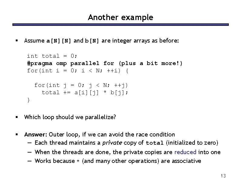 Another example § Assume a[N][N] and b[N] are integer arrays as before: int total