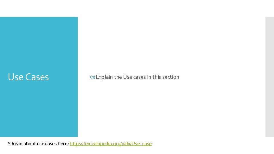 Use Cases Explain the Use cases in this section * Read about use cases