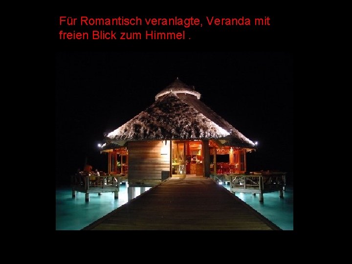 Für Romantisch veranlagte, Veranda mit freien Blick zum Himmel. 