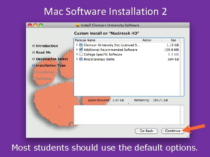 Mac Software Installation 2 Most students should use the default options. Mac Software Installation 2 Most students should use the default options.