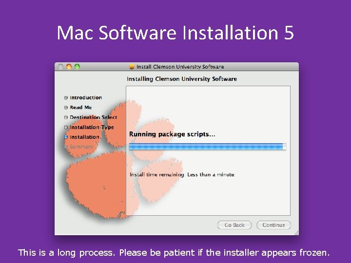 Mac Software Installation 5 This is a long process. Please be patient if the Mac Software Installation 5 This is a long process. Please be patient if the