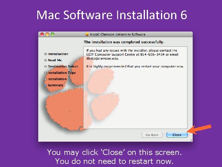 Mac Software Installation 6 You may click ‘Close’ on this screen. You do not Mac Software Installation 6 You may click ‘Close’ on this screen. You do not