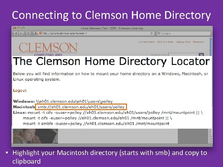 Connecting to Clemson Home Directory • Highlight your Macintosh directory (starts with smb) and Connecting to Clemson Home Directory • Highlight your Macintosh directory (starts with smb) and