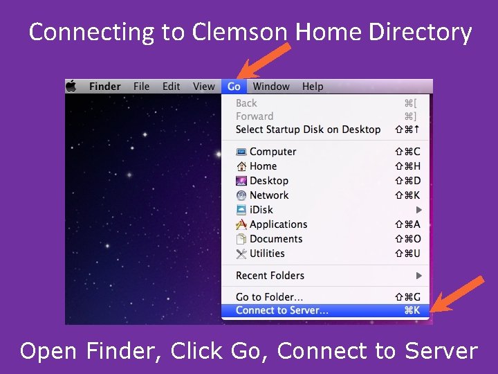 Connecting to Clemson Home Directory Open Finder, Click Go, Connect to Server Connecting to Clemson Home Directory Open Finder, Click Go, Connect to Server