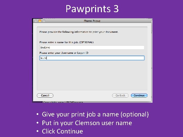 Pawprints 3 • Give your print job a name (optional) • Put in your Pawprints 3 • Give your print job a name (optional) • Put in your