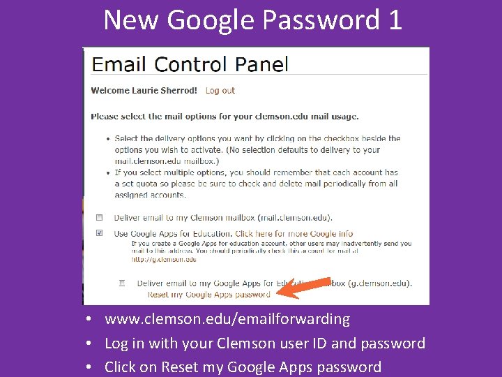New Google Password 1 • www. clemson. edu/emailforwarding • Log in with your Clemson New Google Password 1 • www. clemson. edu/emailforwarding • Log in with your Clemson