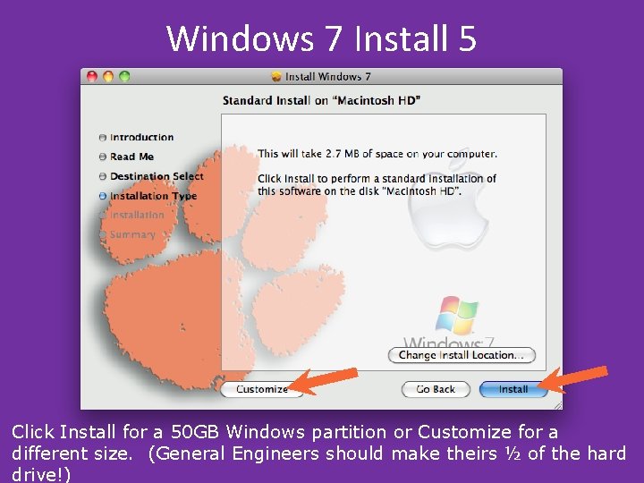 Windows 7 Install 5 Click Install for a 50 GB Windows partition or Customize Windows 7 Install 5 Click Install for a 50 GB Windows partition or Customize