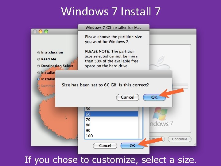 Windows 7 Install 7 If you chose to customize, select a size. Windows 7 Install 7 If you chose to customize, select a size.