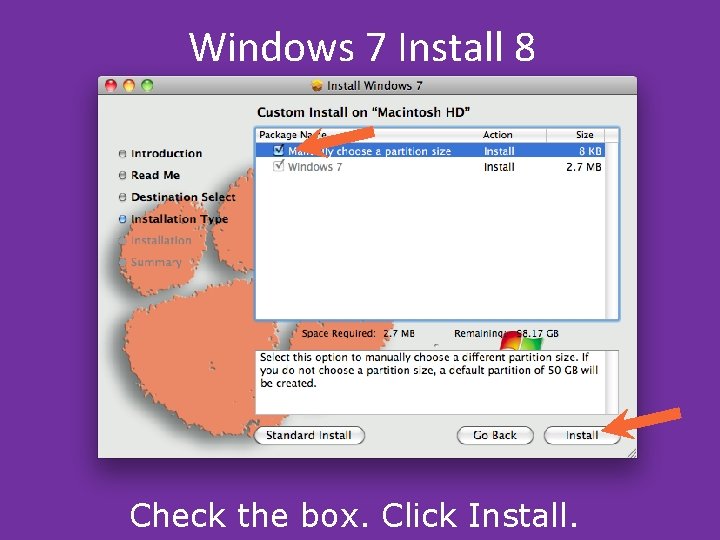 Windows 7 Install 8 Check the box. Click Install. Windows 7 Install 8 Check the box. Click Install.