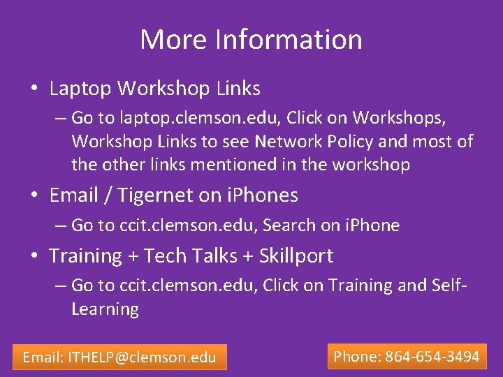 More Information • Laptop Workshop Links – Go to laptop. clemson. edu, Click on More Information • Laptop Workshop Links – Go to laptop. clemson. edu, Click on