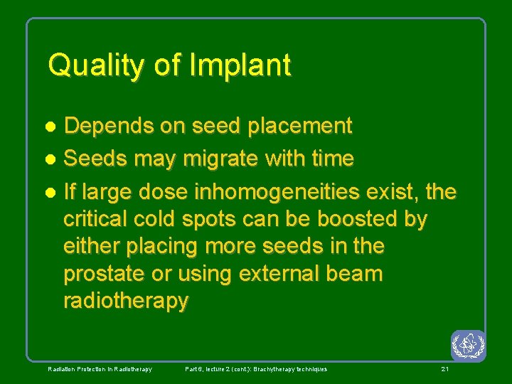 Quality of Implant Depends on seed placement l Seeds may migrate with time l