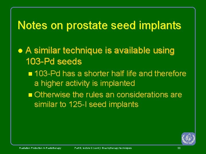 Notes on prostate seed implants l A similar technique is available using 103 -Pd