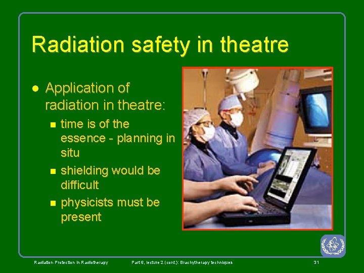 Radiation safety in theatre l Application of radiation in theatre: n n n time
