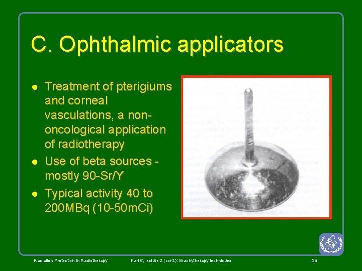 C. Ophthalmic applicators l l l Treatment of pterigiums and corneal vasculations, a nononcological