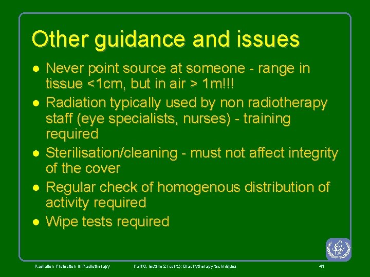 Other guidance and issues l l l Never point source at someone - range
