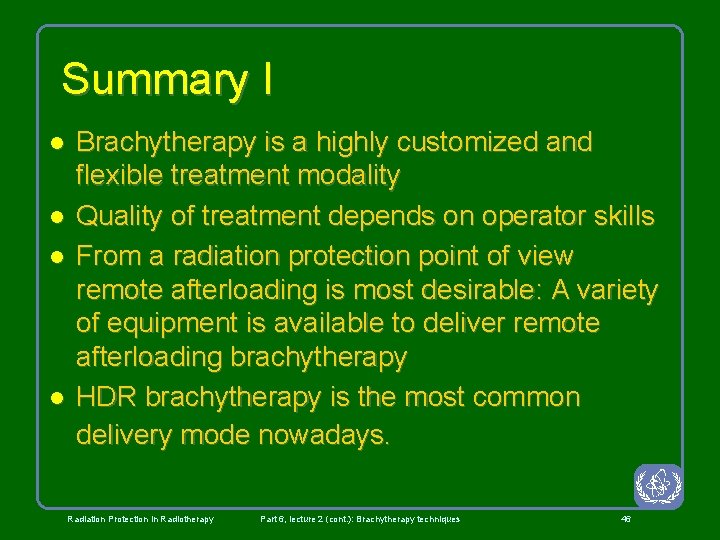 Summary I l l Brachytherapy is a highly customized and flexible treatment modality Quality