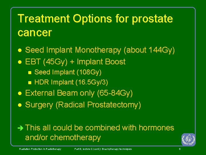 Treatment Options for prostate cancer l l Seed Implant Monotherapy (about 144 Gy) EBT