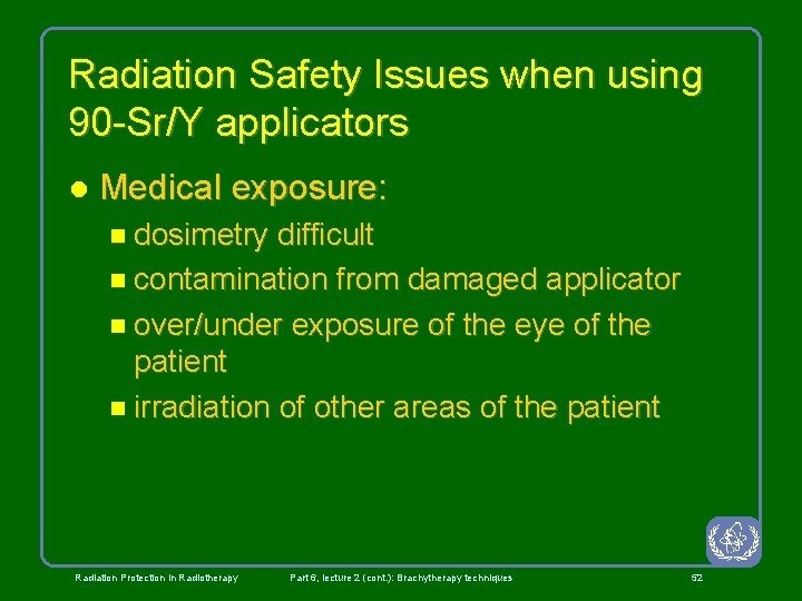 Radiation Safety Issues when using 90 -Sr/Y applicators l Medical exposure: n dosimetry difficult