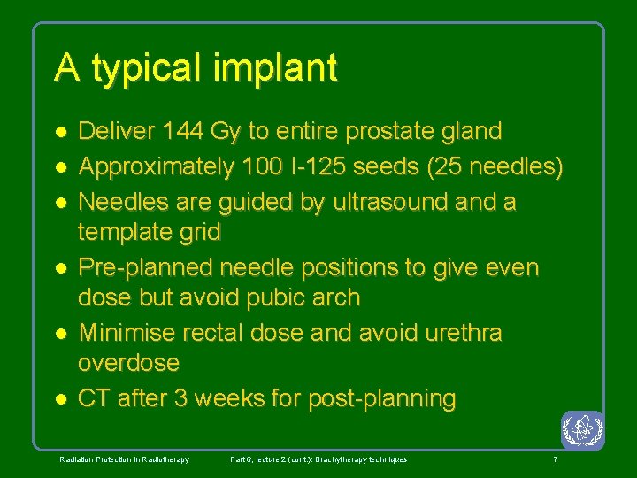 A typical implant l l l Deliver 144 Gy to entire prostate gland Approximately