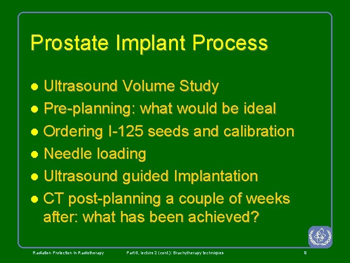 Prostate Implant Process Ultrasound Volume Study l Pre-planning: what would be ideal l Ordering