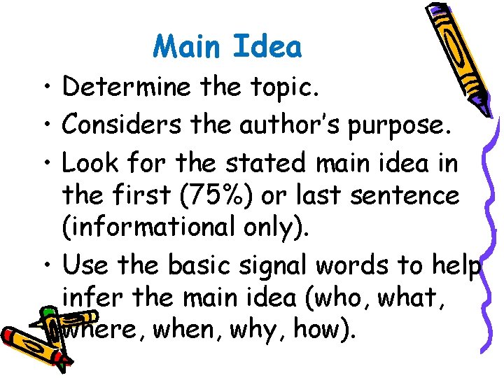 Main Idea • Determine the topic. • Considers the author’s purpose. • Look for