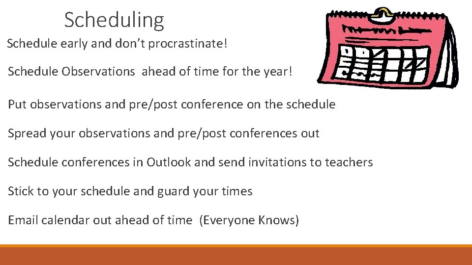 Scheduling Schedule early and don’t procrastinate! Schedule Observations ahead of time for the year!