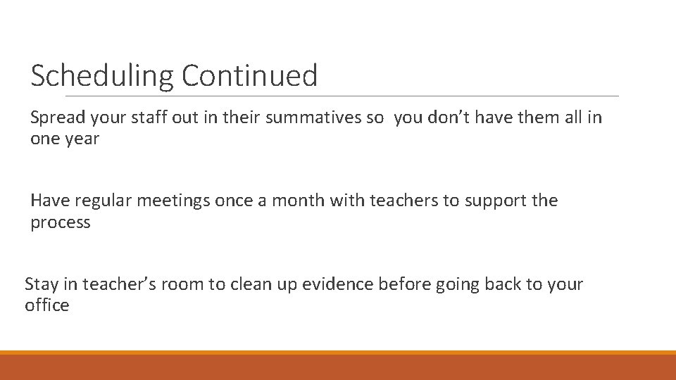 Scheduling Continued Spread your staff out in their summatives so you don’t have them