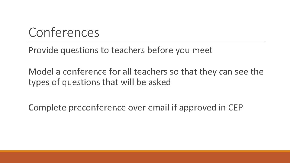 Conferences Provide questions to teachers before you meet Model a conference for all teachers