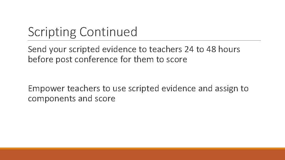 Scripting Continued Send your scripted evidence to teachers 24 to 48 hours before post