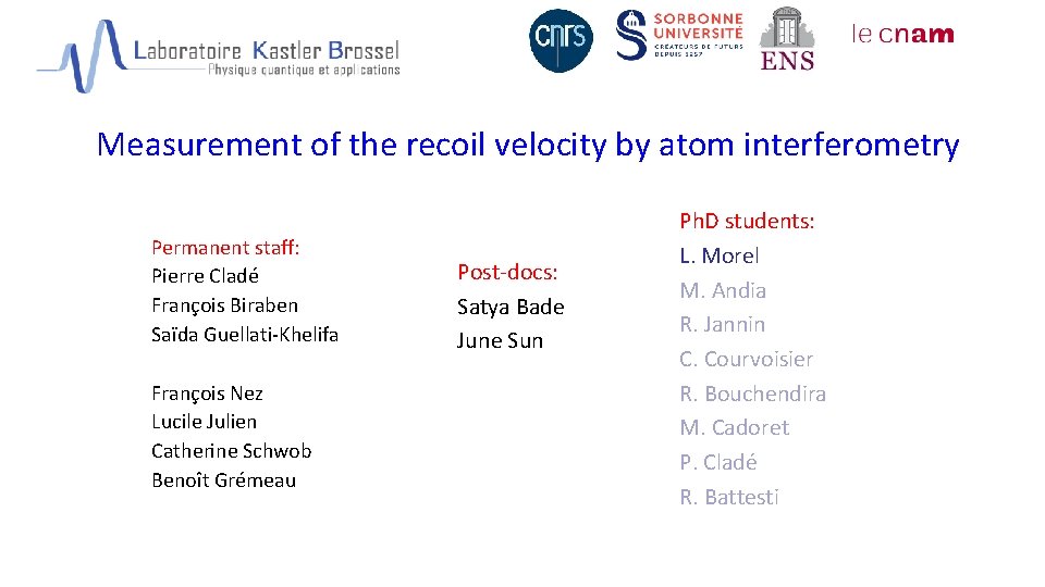 Measurement of the recoil velocity by atom interferometry Permanent staff: Pierre Cladé François Biraben