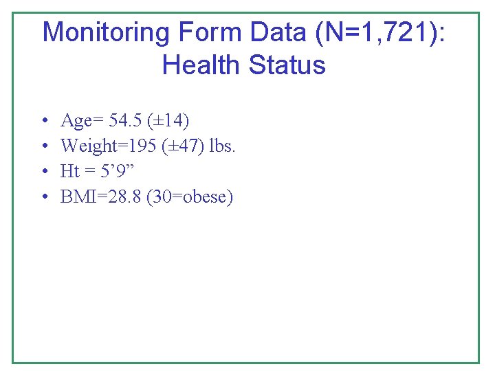 Monitoring Form Data (N=1, 721): Health Status • • Age= 54. 5 (± 14)
