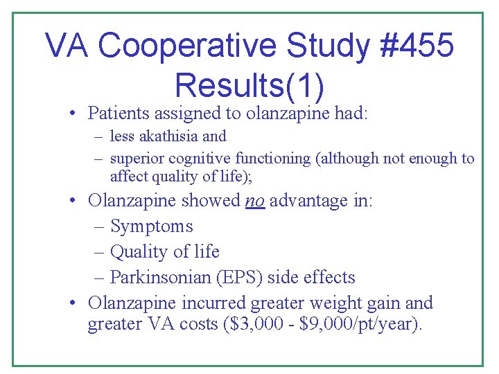 VA Cooperative Study #455 Results(1) • Patients assigned to olanzapine had: – less akathisia