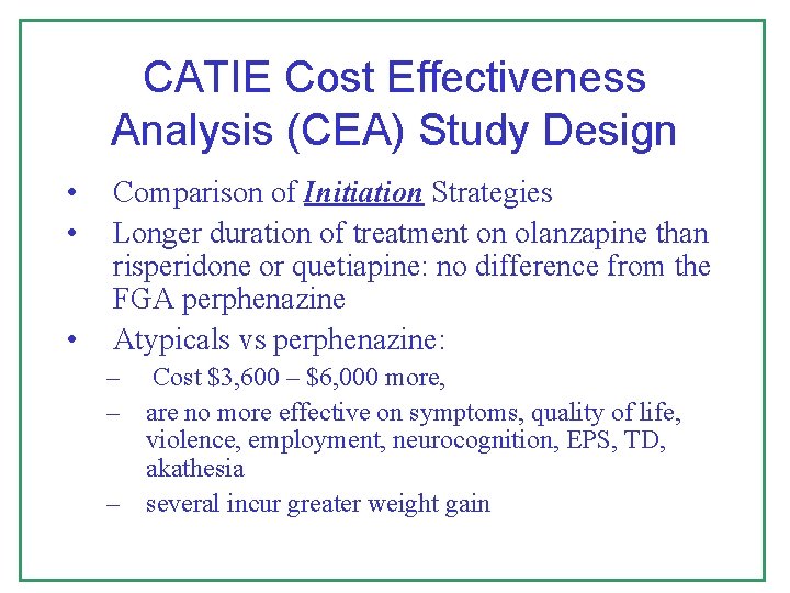 CATIE Cost Effectiveness Analysis (CEA) Study Design • • • Comparison of Initiation Strategies