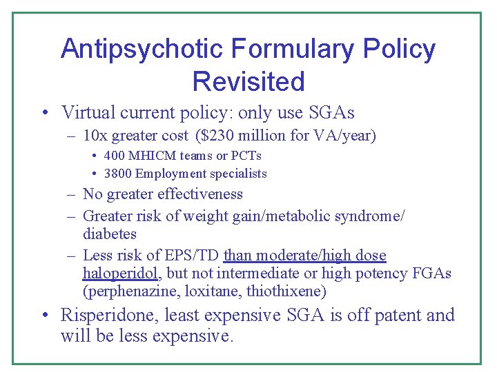 Antipsychotic Formulary Policy Revisited • Virtual current policy: only use SGAs – 10 x