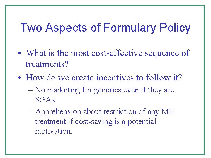 Two Aspects of Formulary Policy • What is the most cost-effective sequence of treatments?