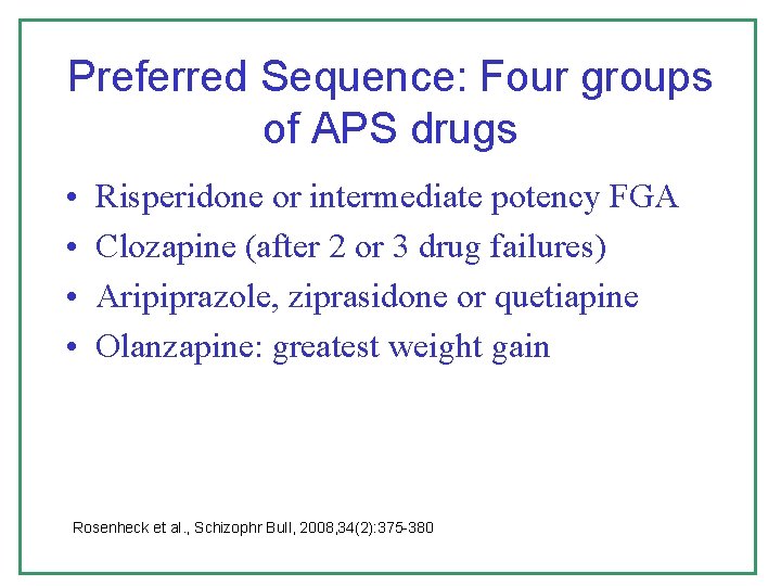 Preferred Sequence: Four groups of APS drugs • • Risperidone or intermediate potency FGA