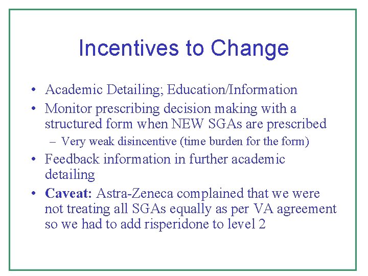Incentives to Change • Academic Detailing; Education/Information • Monitor prescribing decision making with a