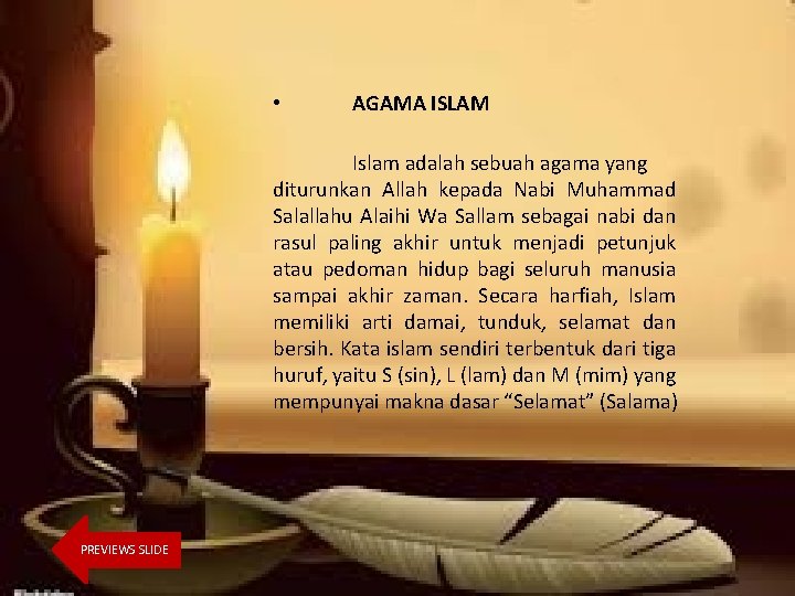  • AGAMA ISLAM Islam adalah sebuah agama yang diturunkan Allah kepada Nabi Muhammad