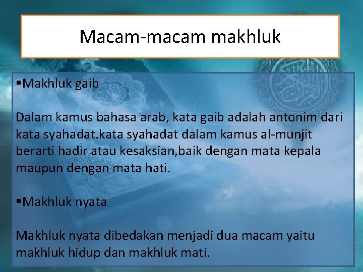 Macam-macam makhluk §Makhluk gaib Dalam kamus bahasa arab, kata gaib adalah antonim dari kata