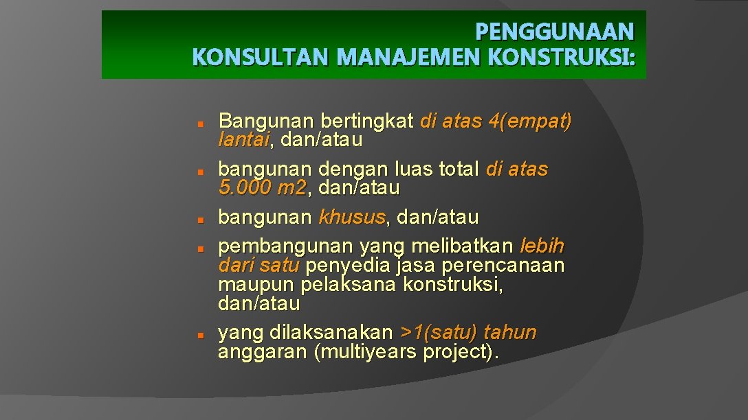 PENGGUNAAN KONSULTAN MANAJEMEN KONSTRUKSI: n n n Bangunan bertingkat di atas 4(empat) lantai, dan/atau