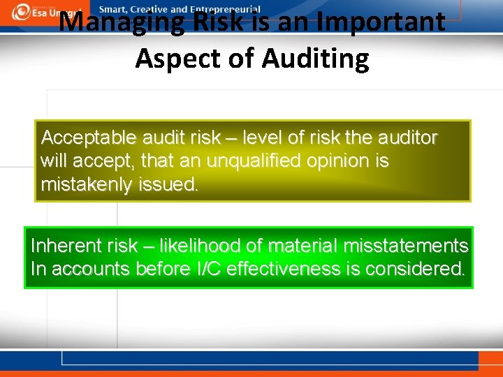 Managing Risk is an Important Aspect of Auditing Acceptable audit risk – level of
