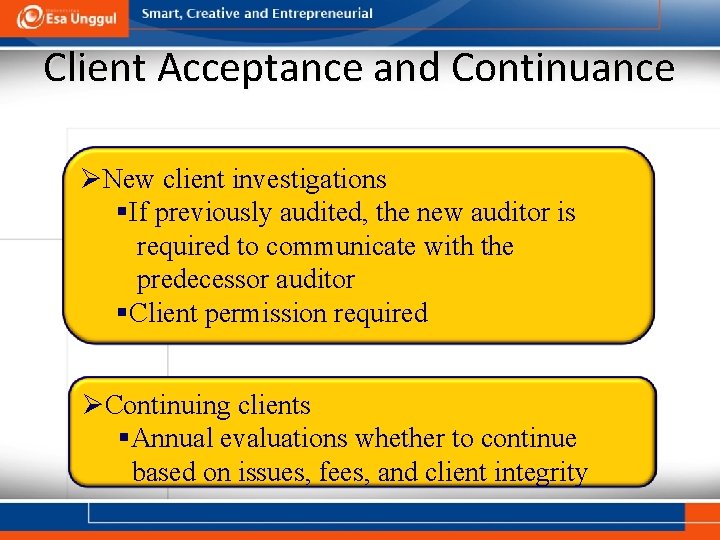 Client Acceptance and Continuance ØNew client investigations §If previously audited, the new auditor is