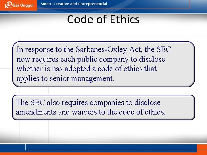 Code of Ethics In response to the Sarbanes-Oxley Act, the SEC now requires each