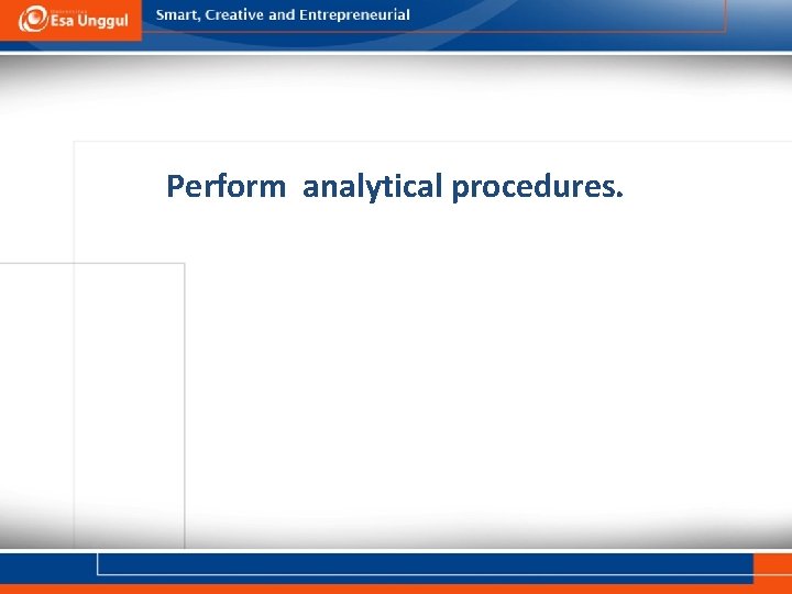 Perform analytical procedures. 