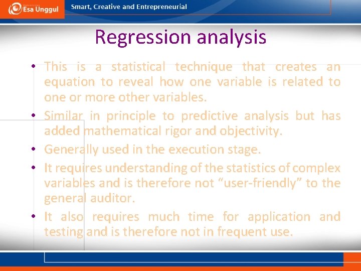Regression analysis • This is a statistical technique that creates an equation to reveal