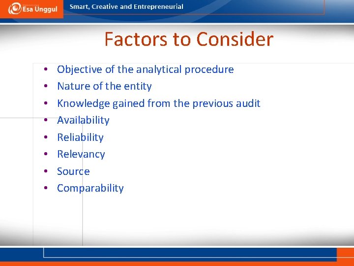 Factors to Consider • • Objective of the analytical procedure Nature of the entity