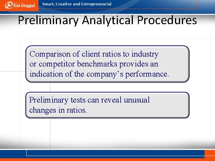 Preliminary Analytical Procedures Comparison of client ratios to industry or competitor benchmarks provides an